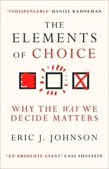 Elements of Choice: Why the Way We Decide Matters cena un informācija | Pašpalīdzības grāmatas | 220.lv