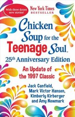 Chicken Soup for the Teenage Soul 25th Anniversary Edition: An Update of the 1997 Classic cena un informācija | Grāmatas pusaudžiem un jauniešiem | 220.lv