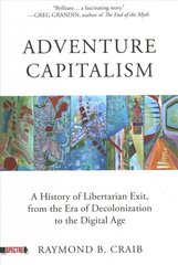 Adventure Capitalism: A History of Libertarian Exit, from the Era of Decolonization to the Digital Age cena un informācija | Sociālo zinātņu grāmatas | 220.lv