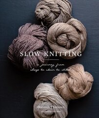 Slow Knitting: A Journey from Sheep to Skein to Stitch cena un informācija | Mākslas grāmatas | 220.lv
