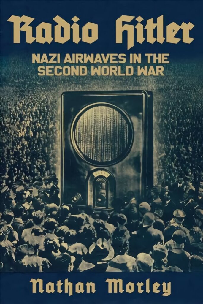 Radio Hitler: Nazi Airwaves in the Second World War цена и информация | Mākslas grāmatas | 220.lv