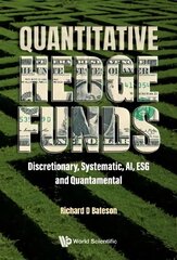 Quantitative Hedge Funds: Discretionary, Systematic, Ai, Esg And Quantamental cena un informācija | Ekonomikas grāmatas | 220.lv