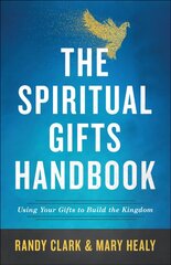 Spiritual Gifts Handbook - Using Your Gifts to Build the Kingdom: Using Your Gifts to Build the Kingdom цена и информация | Духовная литература | 220.lv