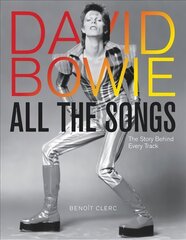 David Bowie All the Songs: The Story Behind Every Track цена и информация | Книги об искусстве | 220.lv