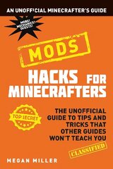 Hacks for Minecrafters: Mods cena un informācija | Grāmatas pusaudžiem un jauniešiem | 220.lv