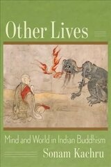 Other Lives: Mind and World in Indian Buddhism cena un informācija | Garīgā literatūra | 220.lv