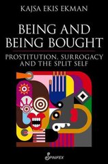 Being and Being Bought: Prostitution, Surrogacy & the Split Self cena un informācija | Sociālo zinātņu grāmatas | 220.lv