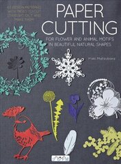 Paper Cutting for Flower and Animal Motifs in Beautiful Natural Shapes: 63 Design Patterns with Pages to Cut Out and Make Them cena un informācija | Grāmatas par veselīgu dzīvesveidu un uzturu | 220.lv