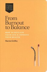 From Burnout to Balance: How to Reclaim Your Life & Improve Your Health Hardback цена и информация | Самоучители | 220.lv