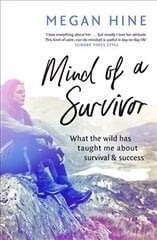 Mind of a Survivor: What the wild has taught me about survival and success cena un informācija | Grāmatas par veselīgu dzīvesveidu un uzturu | 220.lv