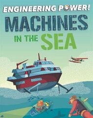 Engineering Power!: Machines at Sea cena un informācija | Grāmatas pusaudžiem un jauniešiem | 220.lv
