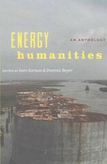 Energy Humanities: An Anthology цена и информация | Книги по социальным наукам | 220.lv