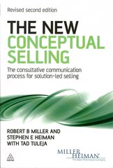 New Conceptual Selling: The Consultative Communication Process for Solution-led Selling 2nd Revised edition цена и информация | Книги по экономике | 220.lv