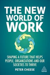 New World of Work: Shaping a Future that Helps People, Organizations and Our Societies to Thrive cena un informācija | Ekonomikas grāmatas | 220.lv