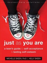 Just As You Are: A Teen's Guide to Self-Acceptance and Lasting Self-Esteem cena un informācija | Garīgā literatūra | 220.lv