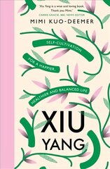 Xiu Yang: Self-cultivation for a healthier, happier and balanced life цена и информация | Самоучители | 220.lv