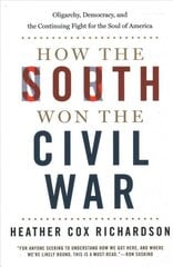 How the South Won the Civil War: Oligarchy, Democracy, and the Continuing Fight for the Soul of America цена и информация | Исторические книги | 220.lv