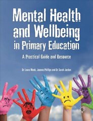 Mental Health and Well-being in Primary Education: A Practical Guide and Resource cena un informācija | Sociālo zinātņu grāmatas | 220.lv