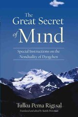 Great Secret of Mind: Special Instructions on the Nonduality of Dzogchen cena un informācija | Garīgā literatūra | 220.lv