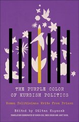 Purple Color of Kurdish Politics: Women Politicians Write from Prison цена и информация | Книги по социальным наукам | 220.lv