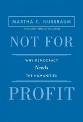 Not for Profit: Why Democracy Needs the Humanities - Updated Edition Revised edition cena un informācija | Sociālo zinātņu grāmatas | 220.lv