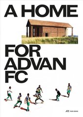 Home for Advan FC: Handbook for a Madagascan Building with Global Adaptability цена и информация | Книги об архитектуре | 220.lv