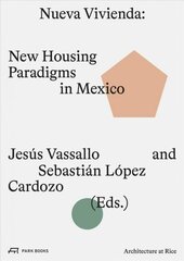 Nueva Vivienda: New Housing Paradigms in Mexico цена и информация | Книги об архитектуре | 220.lv