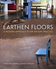 Earthen Floors: A Modern Approach to an Ancient Practice cena un informācija | Grāmatas par arhitektūru | 220.lv