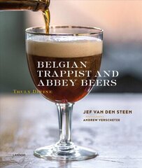 Belgian Trappist and Abbey Beers: Truly Divine cena un informācija | Pavārgrāmatas | 220.lv