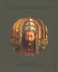 Ghent Altarpiece: Art, History, Science and Religion цена и информация | Книги об искусстве | 220.lv