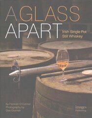 Glass Apart: Irish Single Pot Still Whiskey 2nd Revised edition цена и информация | Книги рецептов | 220.lv
