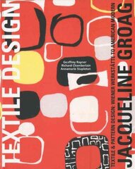 Jacqueline Groag: Textile Designer: Textile and Pattern Design: Wiener Werkstatte to American Modern cena un informācija | Mākslas grāmatas | 220.lv