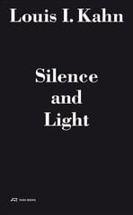 Louis I. Kahn - Silence and Light: The Lecture at ETH Zurich, February 12, 1969 cena un informācija | Grāmatas par arhitektūru | 220.lv