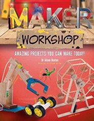 Maker Workshop: 15 amazing projects you can make today cena un informācija | Grāmatas pusaudžiem un jauniešiem | 220.lv