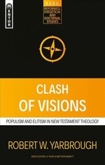 Clash of Visions: Populism and Elitism in New Testament Theology Revised ed. cena un informācija | Garīgā literatūra | 220.lv