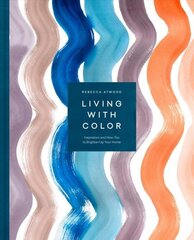 Living with Color: Inspiration and How-Tos to Brighten Up Your Home cena un informācija | Grāmatas par arhitektūru | 220.lv