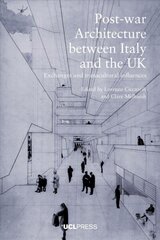 Post-War Architecture Between Italy and the Uk: Exchanges and Transcultural Influences cena un informācija | Grāmatas par arhitektūru | 220.lv