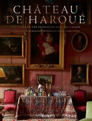 Chateau d'Haroue: The Home of the Princes de Beauvau-Craon cena un informācija | Grāmatas par arhitektūru | 220.lv