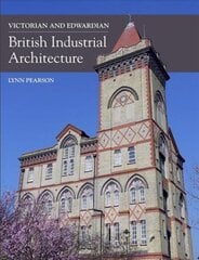 Victorian and Edwardian British Industrial Architecture цена и информация | Книги об архитектуре | 220.lv