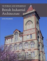 Victorian and Edwardian British Industrial Architecture цена и информация | Книги по архитектуре | 220.lv