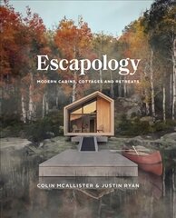 Escapology: Modern Cabins, Cottages and Retreats cena un informācija | Grāmatas par arhitektūru | 220.lv