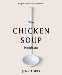 Chicken Soup Manifesto: Recipes from around the world цена и информация | Книги рецептов | 220.lv