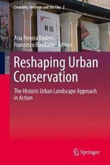Reshaping Urban Conservation: The Historic Urban Landscape Approach In Action 1St Ed. 2019 cena un informācija | Grāmatas par arhitektūru | 220.lv