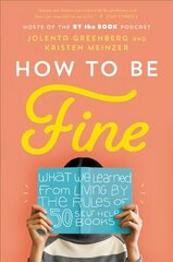 How to Be Fine: What We Learned from Living by the Rules of 50 Self-Help Books cena un informācija | Pašpalīdzības grāmatas | 220.lv