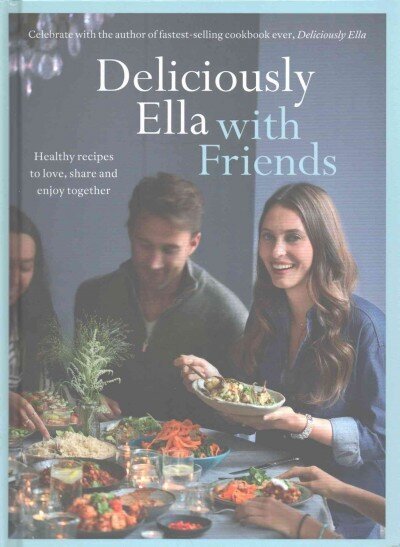 Deliciously Ella with Friends: Healthy Recipes to Love, Share and Enjoy Together Illustrated edition cena un informācija | Pavārgrāmatas | 220.lv