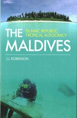Maldives: Islamic Republic, Tropical Autocracy cena un informācija | Garīgā literatūra | 220.lv