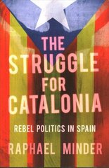 Struggle for Catalonia: Rebel Politics in Spain цена и информация | Книги по социальным наукам | 220.lv