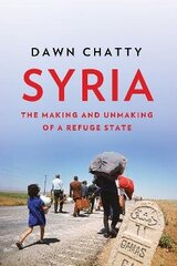 Syria: The Making and Unmaking of a Refuge State cena un informācija | Sociālo zinātņu grāmatas | 220.lv