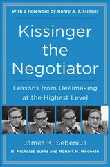 Kissinger the Negotiator: Lessons from Dealmaking at the Highest Level: Lessons from Dealmaking at the Highest Level cena un informācija | Ekonomikas grāmatas | 220.lv