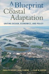 Blueprint for Coastal Adaptation: Uniting Design, Economics, and Policy цена и информация | Книги по архитектуре | 220.lv